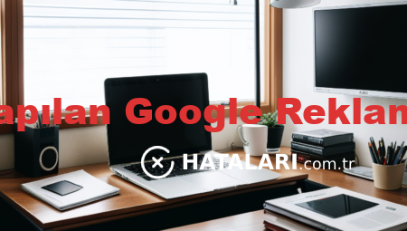 En Çok Yapılan Google Reklam Hataları