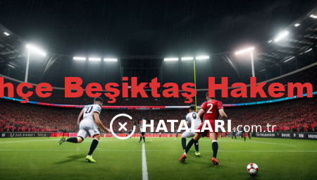 Fenerbahçe Beşiktaş Hakem Hataları