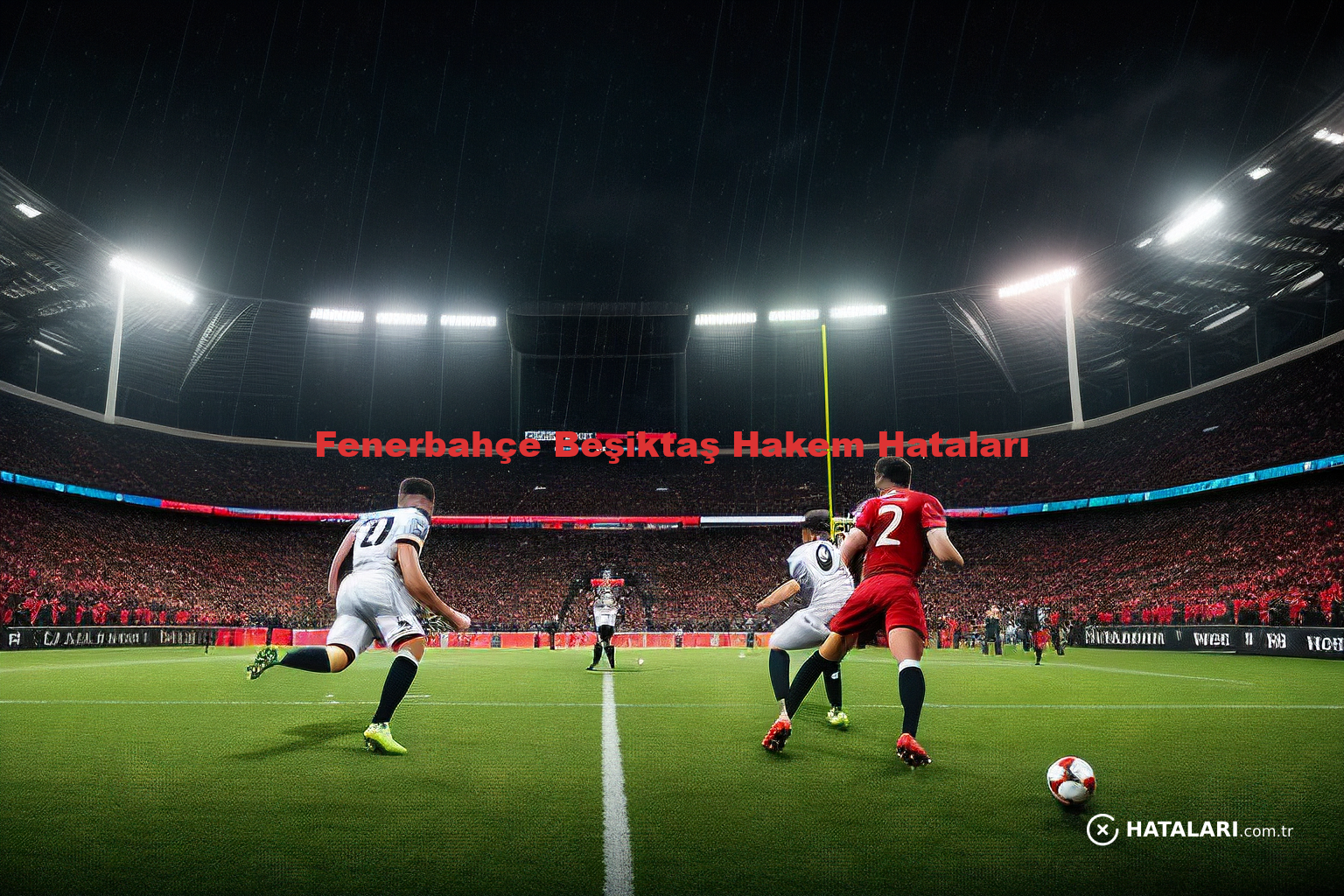 Fenerbahçe Beşiktaş Hakem Hataları