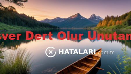 Hataları Boşver Dert Olur Unutamazsan Eğer