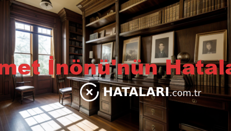 İsmet İnönü’nün Hataları