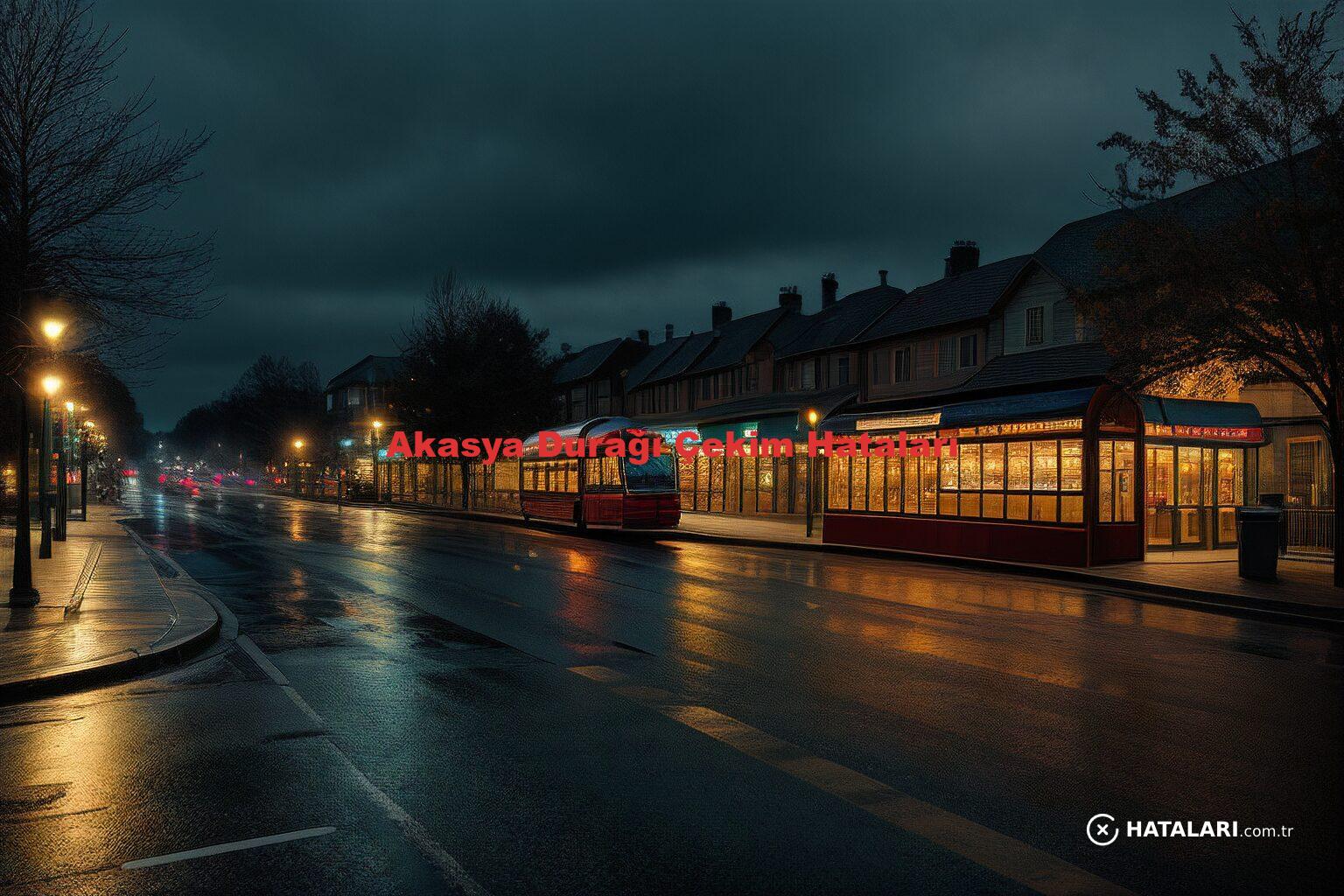Akasya Durağı Çekim Hataları