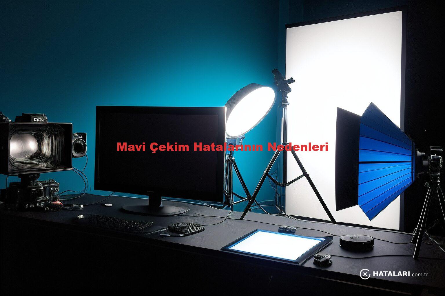 Mavi Çekim Hatalarının Nedenleri