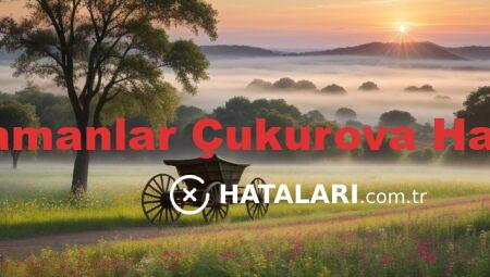 Bir Zamanlar Çukurova Hataları
