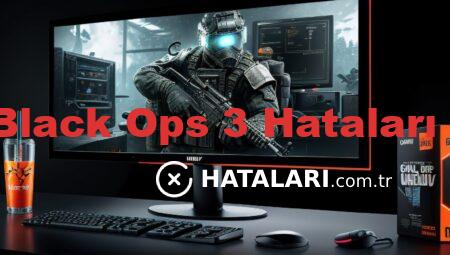 Call of Duty Black Ops 3 Hataları ve Çözümleri