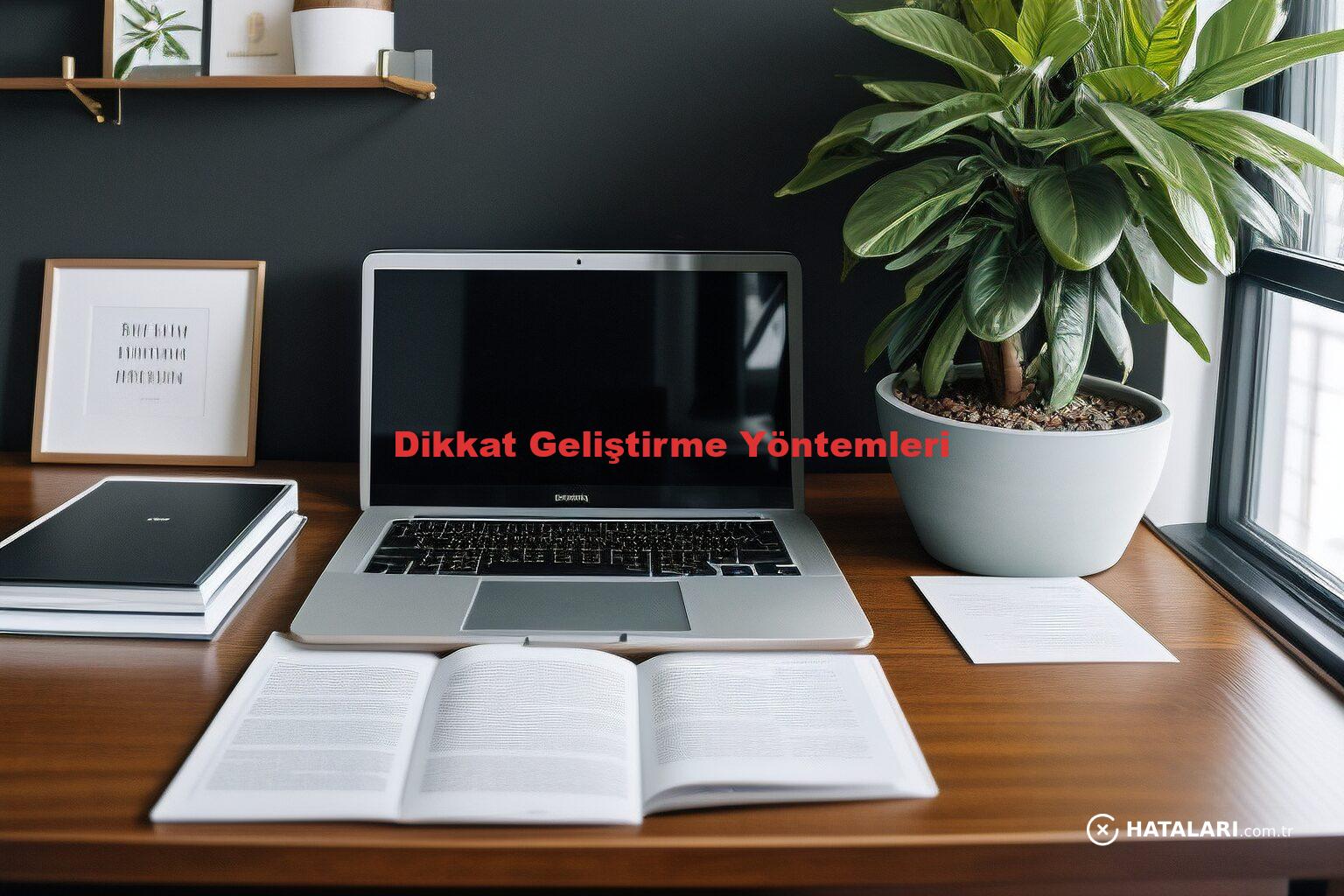 Dikkat Geliştirme Yöntemleri