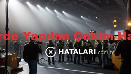 Dizilerde Yapılan Çekim Hataları