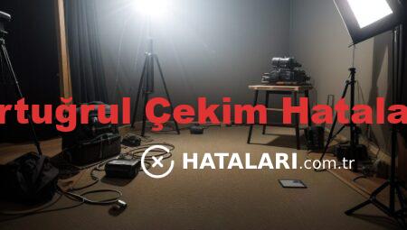 Ertuğrul Çekim Hataları