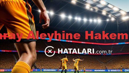 Galatasaray Aleyhine Hakem Hataları