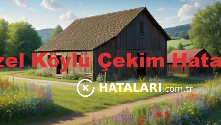 Güzel Köylü Çekim Hataları