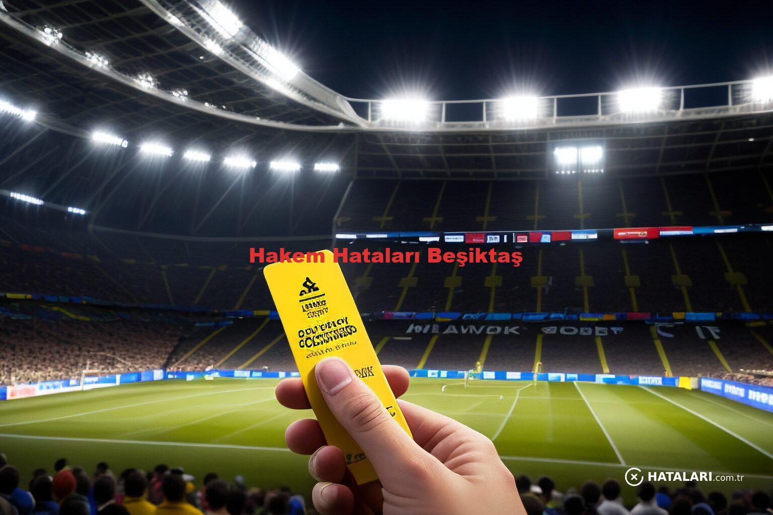 Hakem Hataları Beşiktaş