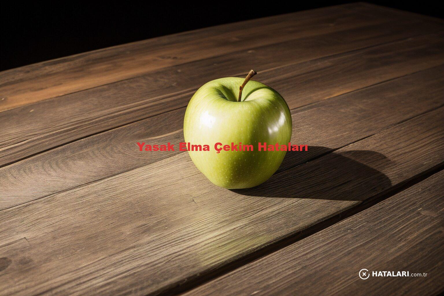 Yasak Elma Çekim Hataları