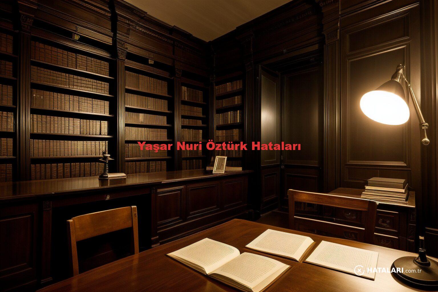 Yaşar Nuri Öztürk Hataları