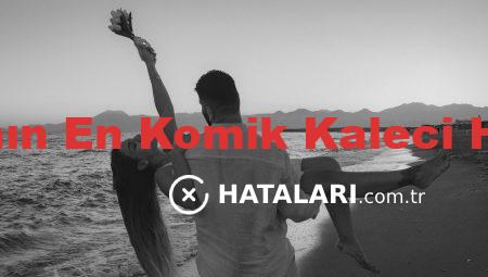 Dünyanın En Komik Kaleci Hataları