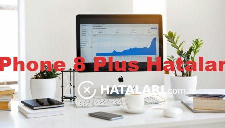 iPhone 8 Plus Hataları
