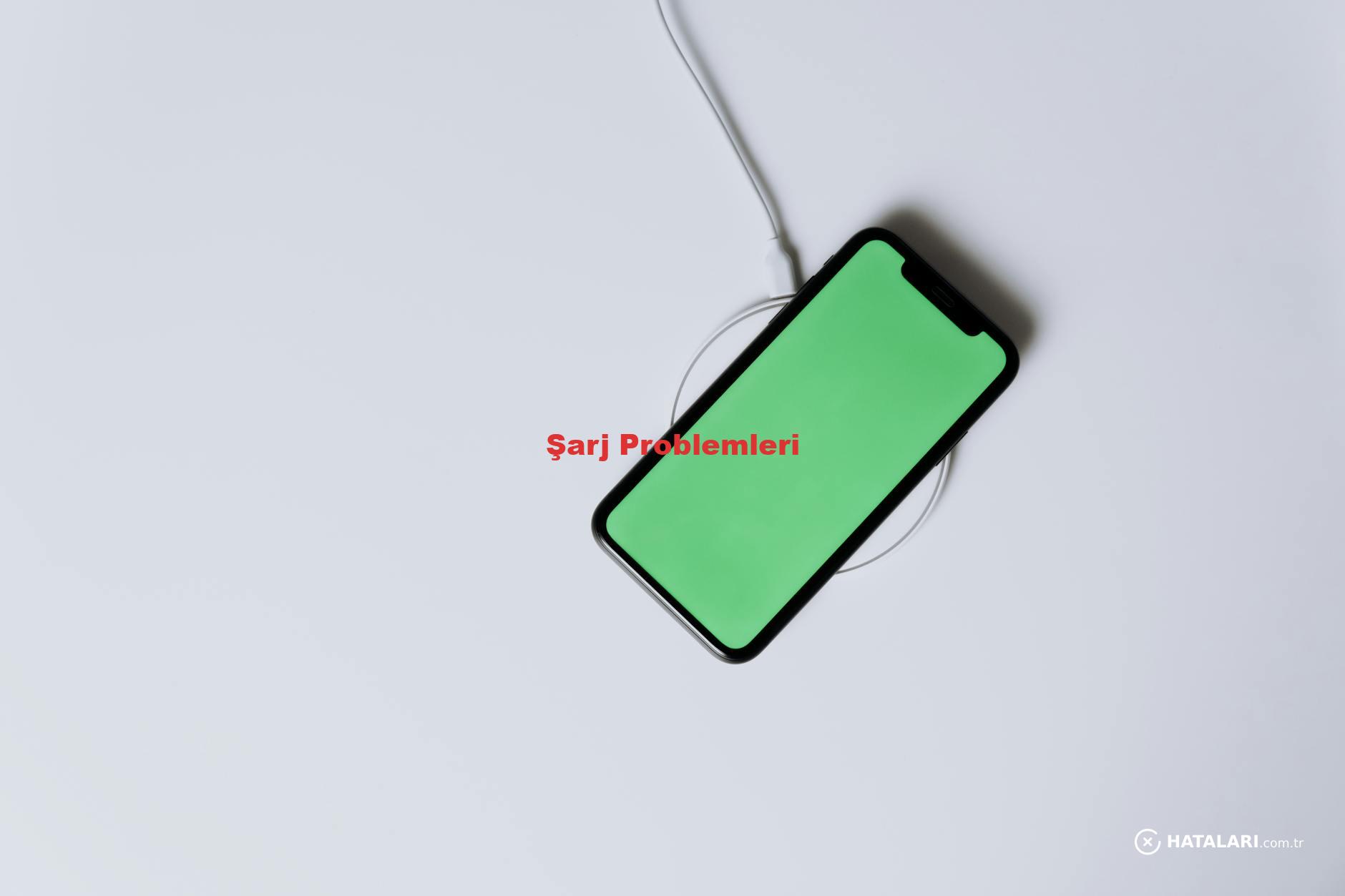 Şarj Problemleri