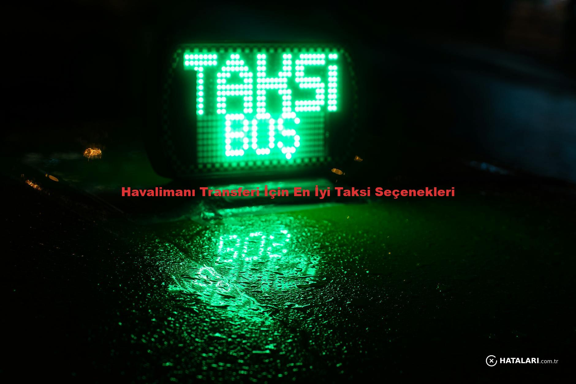 Havalimanı Transferi İçin En İyi Taksi Seçenekleri
