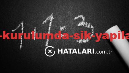 Hataları ile Kurulumda Sık Yapılan Yanlışlar
