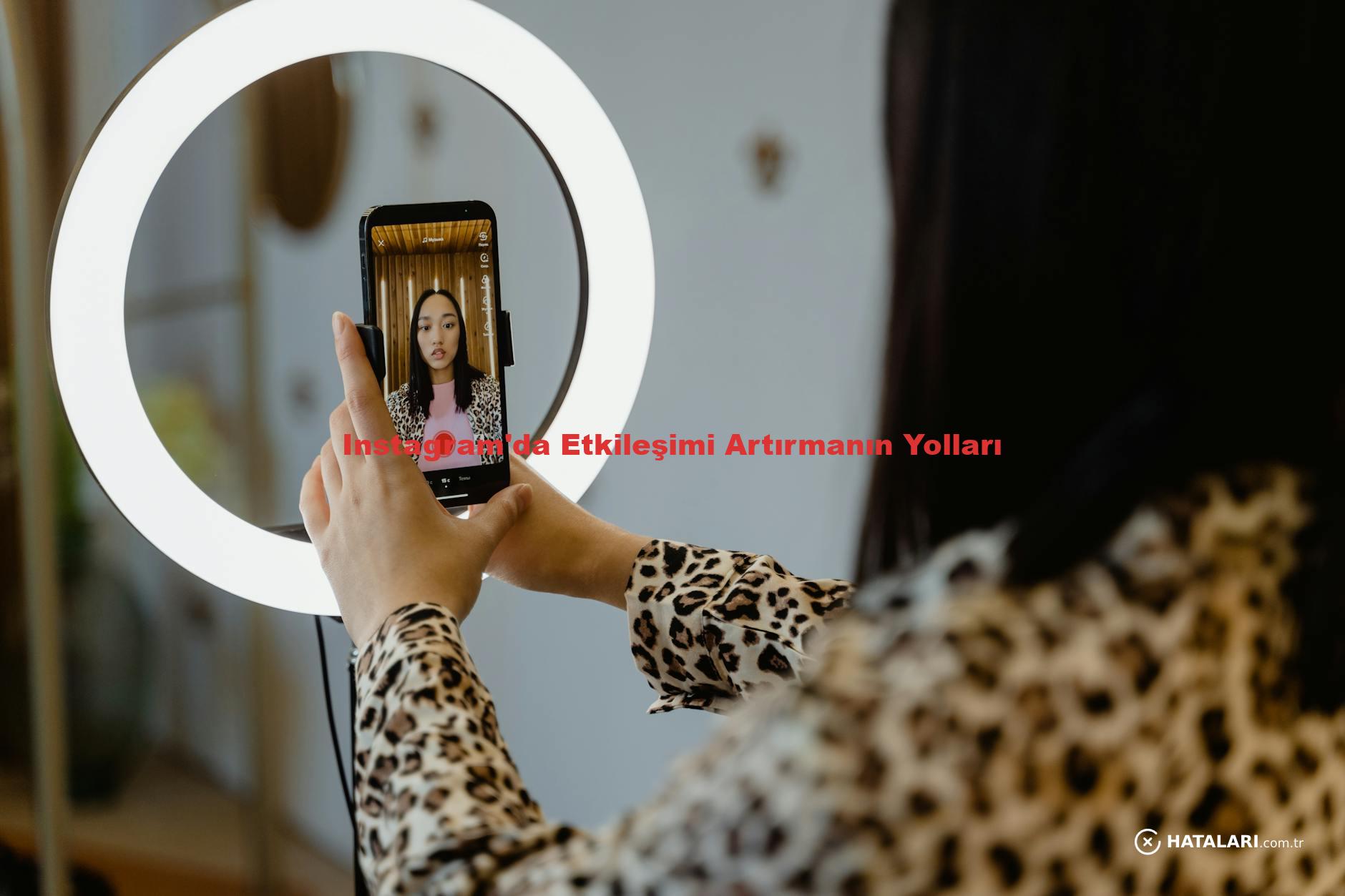 Instagram'da Etkileşimi Artırmanın Yolları