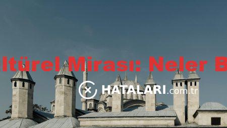 Kıbrıs’ın Kültürel Mirası: Neler Bilmelisiniz?