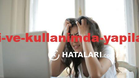 Yazılım Hataları ve Kullanımda Yapılan Büyütme Hataları