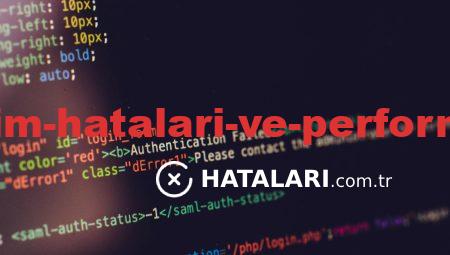 Yazılım Kullanım Hataları ve Performans Sorunları