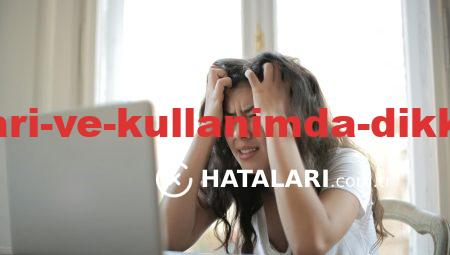 Bağlantı Hataları ve Kullanımda Dikkat Edilmesi Gerekenler