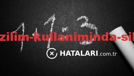 Hataları ile Yazılım Kullanımında Sık Yapılan Sorunlar