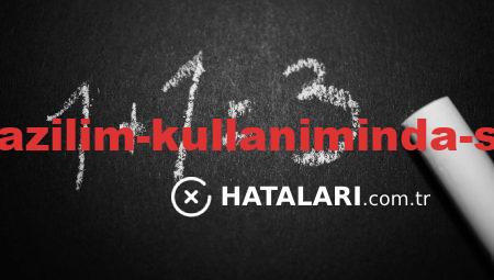 Hataları ile Yazılım Kullanımında Sık Yapılanlar