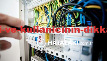 Teknik Hataları ve Kullanıcının Dikkat Etmesi Gerekenler