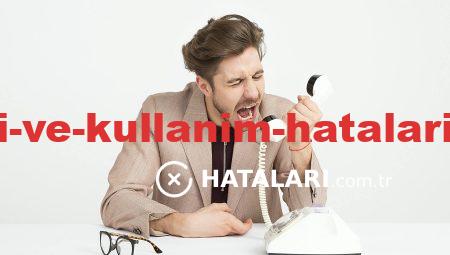 Teknik Hataları ve Kullanım Hataları Üzerine Dikkat