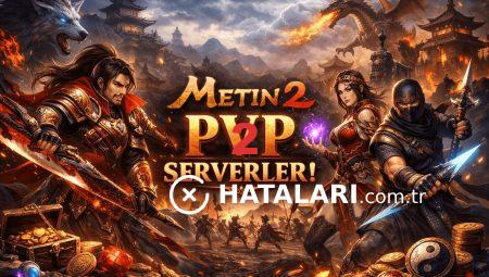 En İyi Metin2 PvP Serverleri Hangileri?