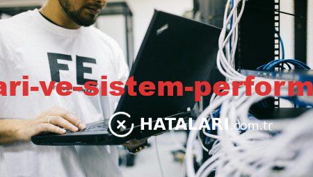 Kullanım Hataları ve Sistem Performansında Dikkat
