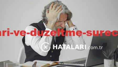 Kullanım Hataları ve Düzeltme Sürecinde Yapılması Gerekenler