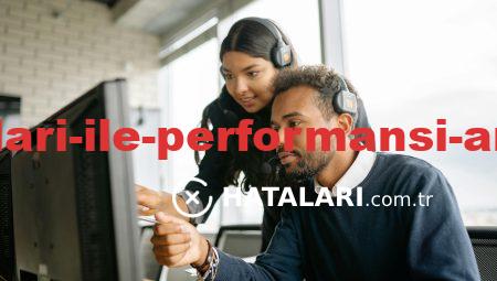 Kullanım Hataları ile Performansı Arttırmanın Yolları