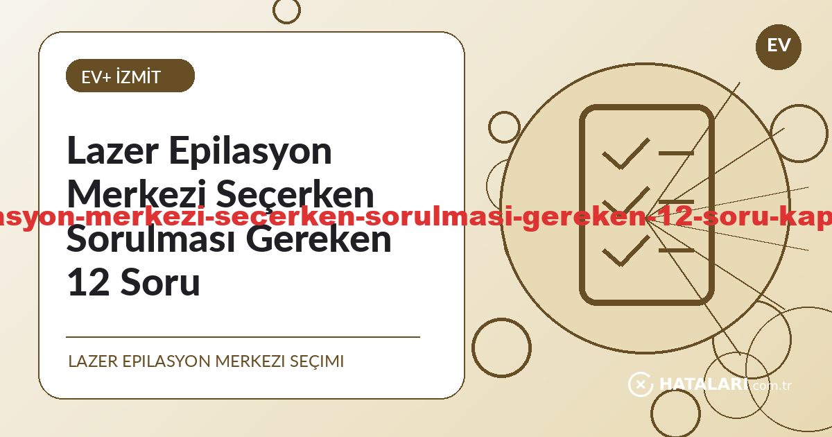 Lazer Epilasyon Merkezi Seçerken Sorulması Gereken 12 Soru - İzmit lazer epilasyon bilgilendirme görseli