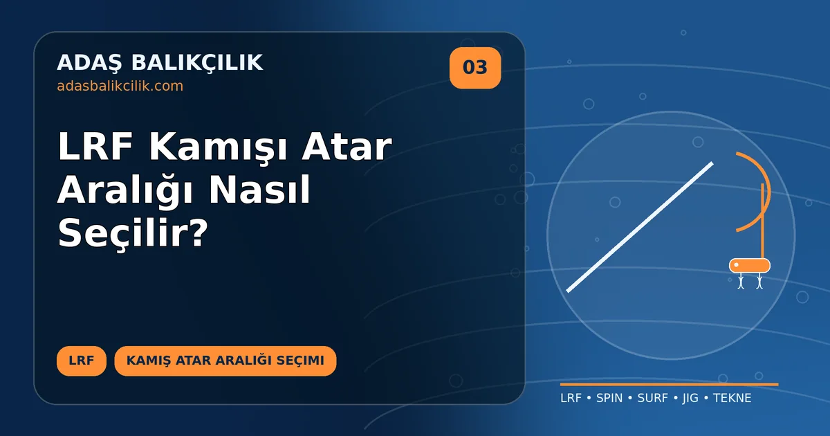LRF Kamışı Atar Aralığı Nasıl Seçilir?