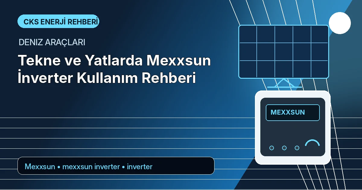 Tekne ve Yatlarda Mexxsun İnverter Kullanım Rehberi