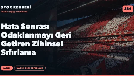 Hata Sonrası Odaklanmayı Geri Getiren Zihinsel Sıfırlama
