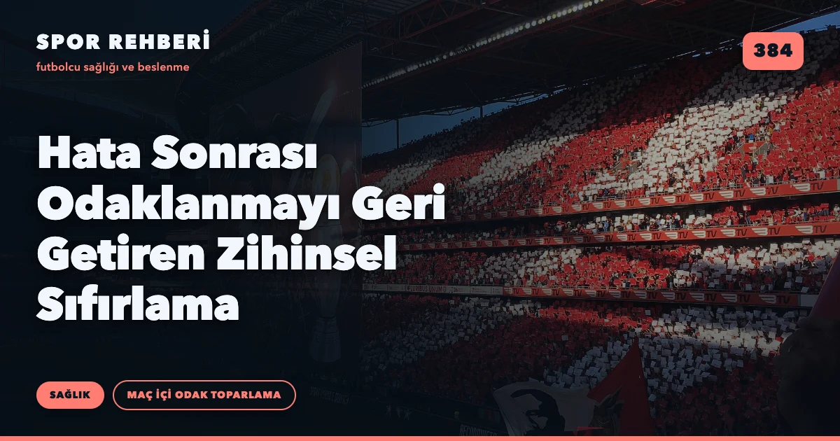 Hata Sonrası Odaklanmayı Geri Getiren Zihinsel Sıfırlama