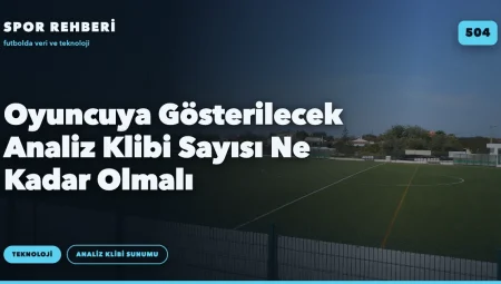 Oyuncuya Gösterilecek Analiz Klibi Sayısı Ne Kadar Olmalı