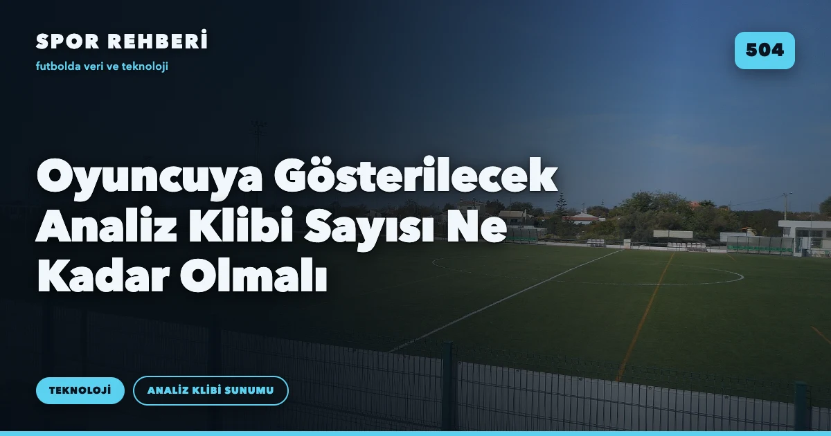 Oyuncuya Gösterilecek Analiz Klibi Sayısı Ne Kadar Olmalı
